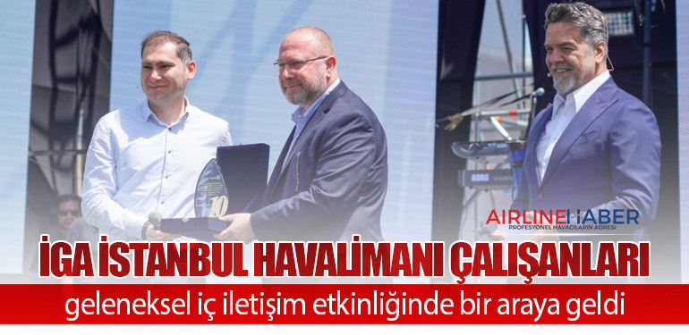 İGA İstanbul Havalimanı çalışanları geleneksel iç iletişim etkinliğinde bir araya geldi