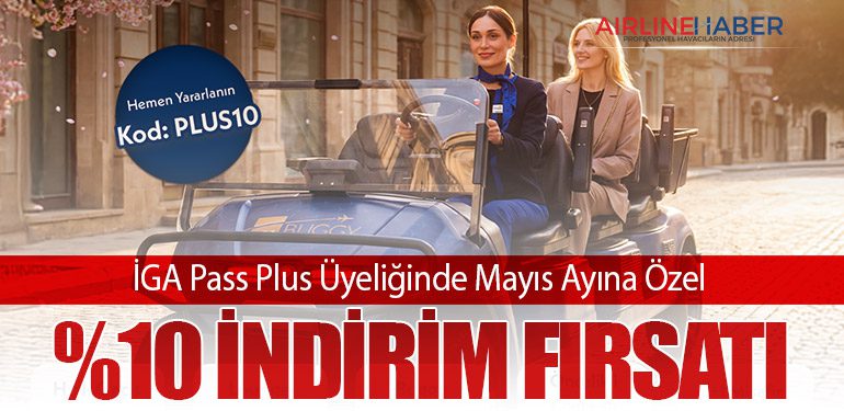 İGA Pass Plus Üyeliğinde Mayıs Ayına Özel %10 İndirim Fırsatı