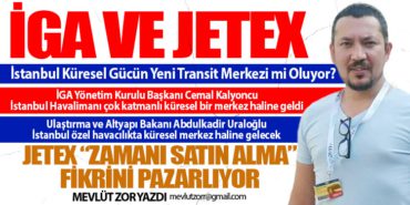 İGA ve Jetex: İstanbul Küresel Gücün Yeni Transit Merkezi mi Oluyor?