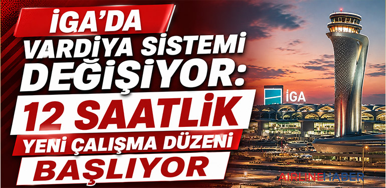 İGA’da Vardiya Sistemi Değişiyor: 12 Saatlik Yeni Çalışma Düzeni Başlıyor