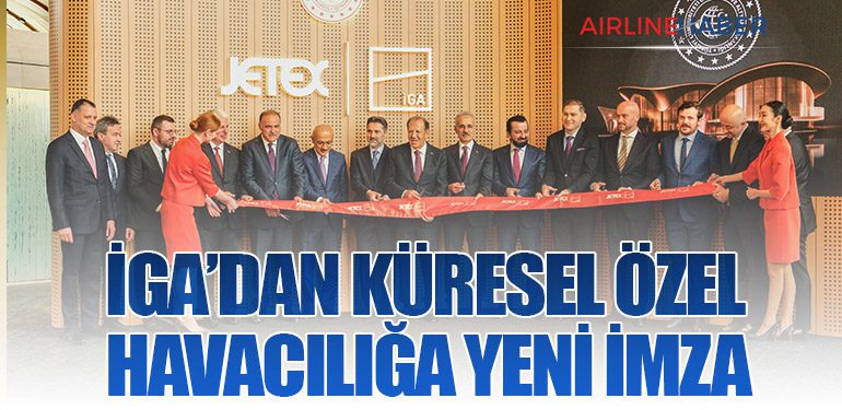 İGA’dan küresel özel havacılığa yeni imza