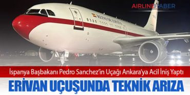 İspanya Başbakanı Pedro Sanchez’in Uçağı Ankara’ya Acil İniş Yaptı