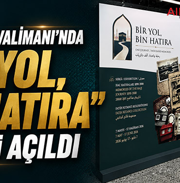 İstanbul Havalimanı’nda “Bir Yol, Bin Hatıra” Sergisi Açıldı