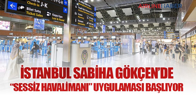 İstanbul Sabiha Gökçen’de “sessiz havalimanı” uygulaması başlıyor