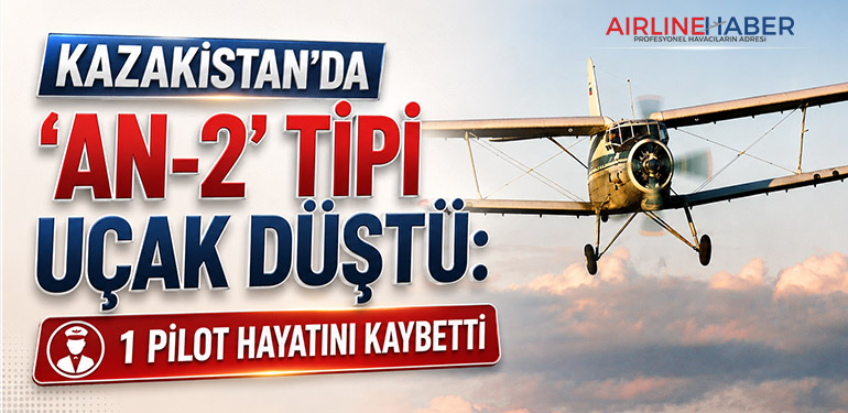Kazakistan’da ‘An-2’ Tipi Uçak Düştü: 1 Pilot Hayatını Kaybetti