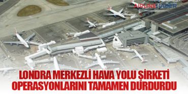 Londra Merkezli Hava Yolu Şirketi Operasyonlarını Tamamen Durdurdu