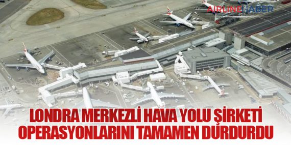 Londra Merkezli Hava Yolu Şirketi Operasyonlarını Tamamen Durdurdu