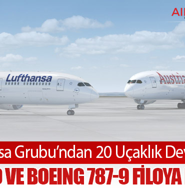 Lufthansa Grubu’ndan 20 Uçaklık Dev Sipariş: A350-900 ve Boeing 787-9 Filoya Katılıyor
