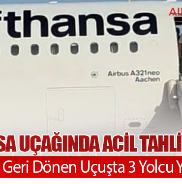 Lufthansa Uçağında Acil Tahliye Paniği: Atina’ya Geri Dönen Uçuşta 3 Yolcu Yaralandı