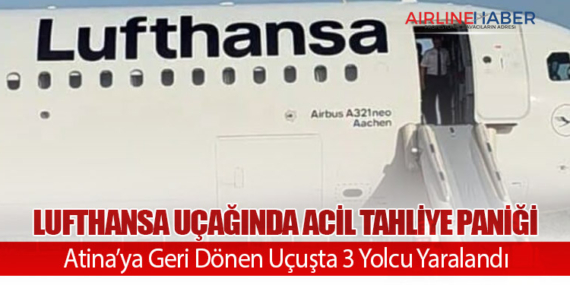 Lufthansa Uçağında Acil Tahliye Paniği: Atina’ya Geri Dönen Uçuşta 3 Yolcu Yaralandı