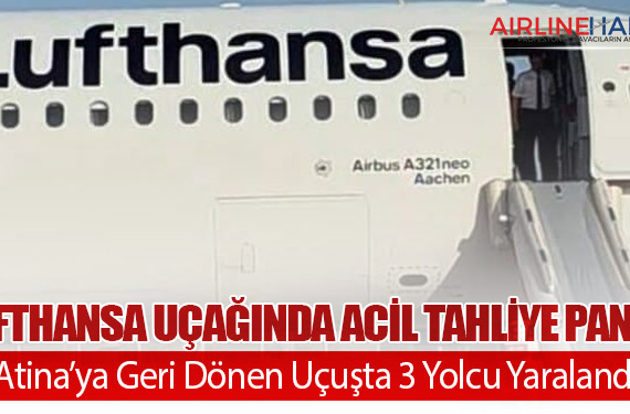 Lufthansa Uçağında Acil Tahliye Paniği: Atina’ya Geri Dönen Uçuşta 3 Yolcu Yaralandı