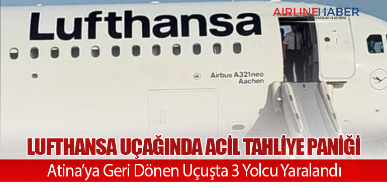 Lufthansa Uçağında Acil Tahliye Paniği: Atina’ya Geri Dönen Uçuşta 3 Yolcu Yaralandı