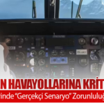 NTSB’den Havayollarına Kritik Uyarı: Pilot Eğitimlerinde “Gerçekçi Senaryo” Zorunluluğu Gündemde