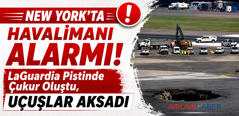 New York’ta Havalimanı Alarmı: LaGuardia Pistinde Çukur Oluştu, Uçuşlar Aksadı