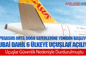 Pegasus Orta Doğu Seferlerine Yeniden Başlıyor: Dubai Dahil 6 Ülkeye Uçuşlar Açılıyor