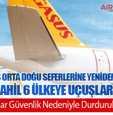 Pegasus Orta Doğu Seferlerine Yeniden Başlıyor: Dubai Dahil 6 Ülkeye Uçuşlar Açılıyor