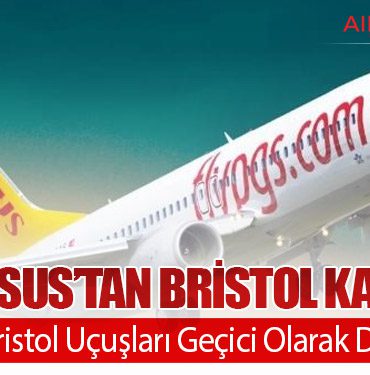 Pegasus’tan Bristol Kararı: İstanbul–Bristol Uçuşları Geçici Olarak Durduruldu