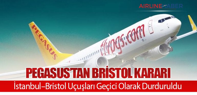 Pegasus’tan Bristol Kararı: İstanbul–Bristol Uçuşları Geçici Olarak Durduruldu