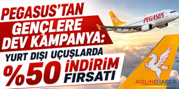 Pegasus’tan Gençlere Dev Kampanya: Yurt Dışı Uçuşlarda %50 İndirim Fırsatı