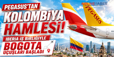 Pegasus’tan Kolombiya Hamlesi: Iberia İş Birliğiyle Bogota Uçuşları Başladı