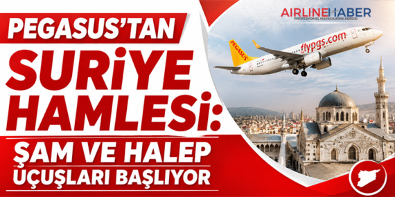 Pegasus’tan Suriye Hamlesi: Şam ve Halep Uçuşları Başlıyor