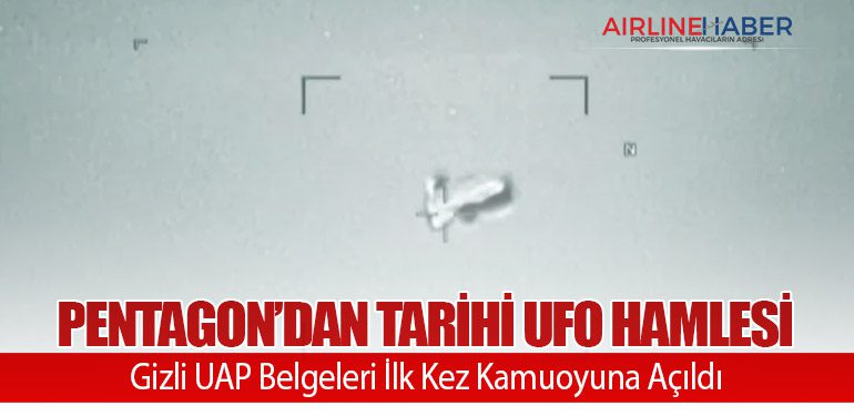 Pentagon’dan Tarihi UFO Hamlesi: Gizli UAP Belgeleri İlk Kez Kamuoyuna Açıldı