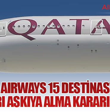 Qatar Airways 15 Destinasyonda Uçuşları Askıya Alma Kararını Uzattı