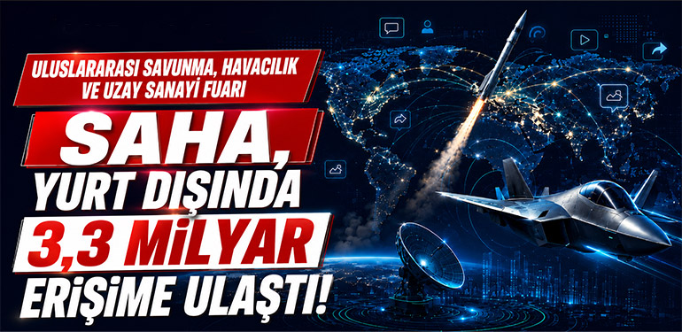 SAHA, Yurt Dışında 3,3 Milyar Erişime Ulaştı!