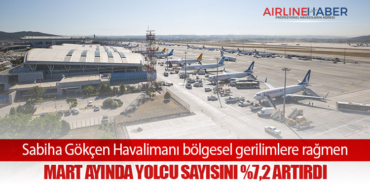 Sabiha Gökçen Havalimanı bölgesel gerilimlere rağmen Mart ayında yolcu sayısını %7,2 artırdı