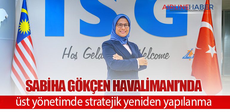 Sabiha Gökçen Havalimanı’nda üst yönetimde stratejik yeniden yapılanma