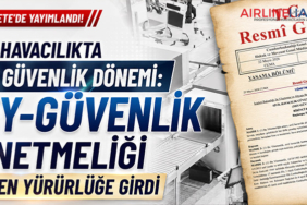 Sivil Havacılıkta Yeni Güvenlik Dönemi: SHY-GÜVENLİK Yönetmeliği Resmen Yürürlüğe Girdi