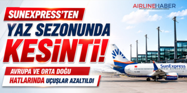 SunExpress’ten Şok Karar: Bazı Avrupa Hatları İptal Edildi