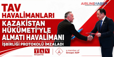 TAV Havalimanları Kazakistan Hükümeti’yle Almatı Havalimanı işbirliği protokolü imzaladı