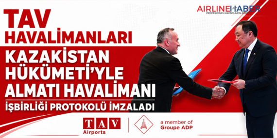 TAV Havalimanları Kazakistan Hükümeti’yle Almatı Havalimanı işbirliği protokolü imzaladı