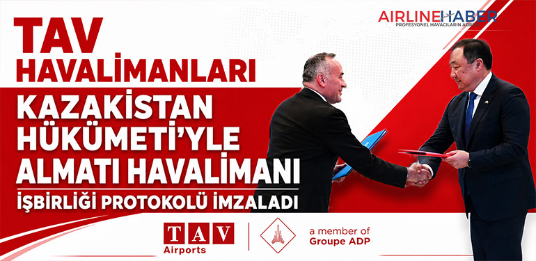 TAV Havalimanları Kazakistan Hükümeti’yle Almatı Havalimanı işbirliği protokolü imzaladı