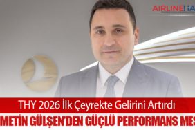 THY 2026 İlk Çeyrekte Gelirini Artırdı: CFO Metin Gülşen’den Güçlü Performans Mesajı