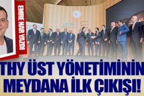 THY Üst Yönetiminin Meydana İlk Çıkışı!