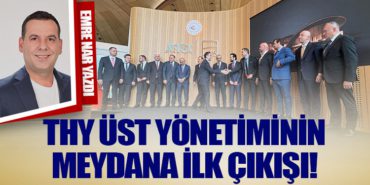 THY Üst Yönetiminin Meydana İlk Çıkışı!
