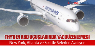 THY’den ABD Uçuşlarında Yaz Düzenlemesi: New York, Atlanta ve Seattle Seferleri Azalıyor