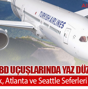 THY’den ABD Uçuşlarında Yaz Düzenlemesi: New York, Atlanta ve Seattle Seferleri Azalıyor
