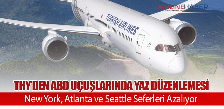 THY’den ABD Uçuşlarında Yaz Düzenlemesi: New York, Atlanta ve Seattle Seferleri Azalıyor
