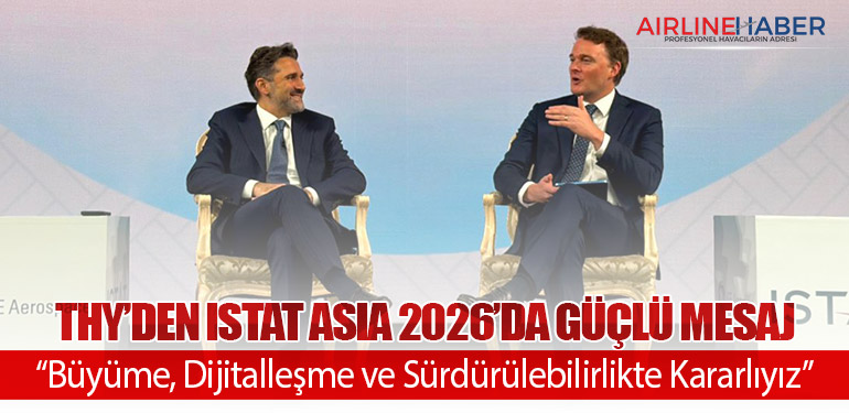 THY’den ISTAT Asia 2026’da Güçlü Mesaj: “Büyüme, Dijitalleşme ve Sürdürülebilirlikte Kararlıyız”
