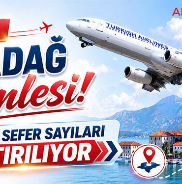 THY’den Karadağ Hamlesi: Tivat Sefer Sayıları Artırılıyor