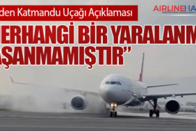 THY’den Katmandu Uçağı Açıklaması: “Herhangi Bir Yaralanma Yaşanmamıştır”