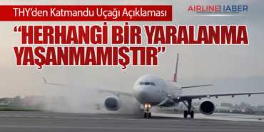 THY’den Katmandu Uçağı Açıklaması: “Herhangi Bir Yaralanma Yaşanmamıştır”