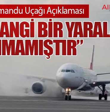 THY’den Katmandu Uçağı Açıklaması: “Herhangi Bir Yaralanma Yaşanmamıştır”
