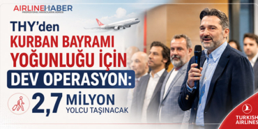 THY’den Kurban Bayramı Yoğunluğu İçin Dev Operasyon: 2,7 Milyon Yolcu Taşınacak