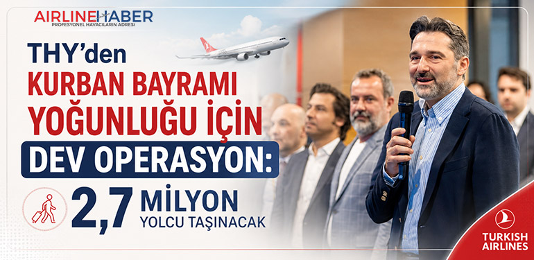 THY’den Kurban Bayramı Yoğunluğu İçin Dev Operasyon: 2,7 Milyon Yolcu Taşınacak