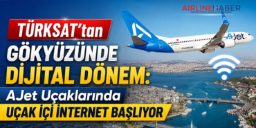 TÜRKSAT’tan Gökyüzünde Dijital Dönem: AJet Uçaklarında Uçak İçi İnternet Başlıyor
