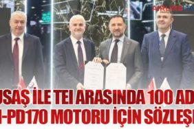 TUSAŞ ile TEI Arasında 100 Adet TEI-PD170 Motoru İçin Sözleşme